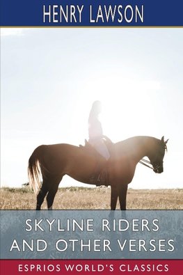 Skyline Riders and Other Verses (Esprios Classics)