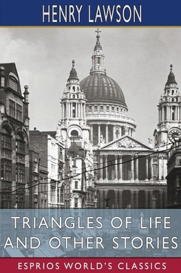 Triangles of Life and Other Stories (Esprios Classics)