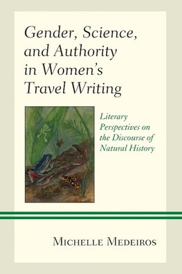 Gender, Science, and Authority in Women's Travel Writing