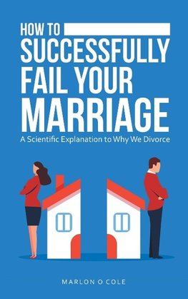 How to Successfully Fail Your Marriage