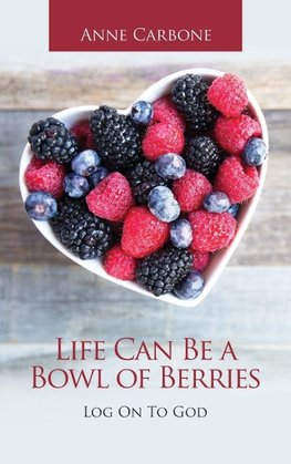 Life Can Be a Bowl of Berries