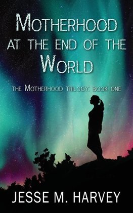 Motherhood at the End of the World