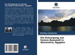 Die Entsorgung von festem Hausmüll in Alexandria, Ägypten