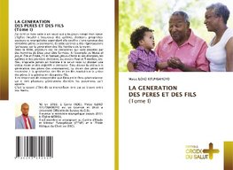 LA GENERATION DES PERES ET DES FILS (Tome I)