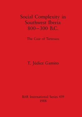 Social Complexity in Southwest Iberia 800-300 B.C.