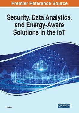 Security, Data Analytics, and Energy-Aware Solutions in the IoT