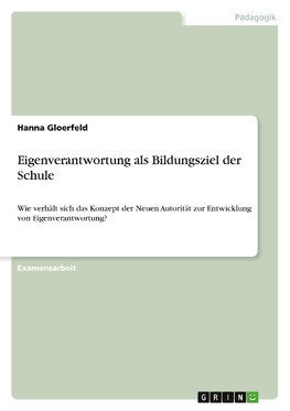 Eigenverantwortung als Bildungsziel der Schule