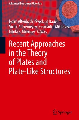 Recent Approaches in the Theory of Plates and Plate-Like Structures