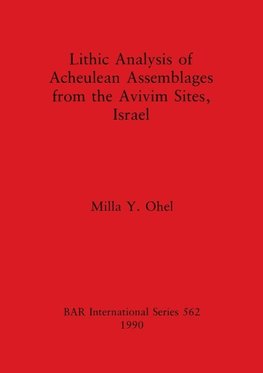 Lithic Analysis of Acheulean Assemblages from the Avivim Sites, Israel