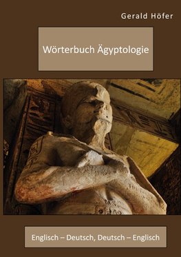 Wörterbuch Ägyptologie. Englisch - Deutsch, Deutsch - Englisch