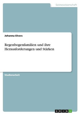 Regenbogenfamilien und ihre Herausforderungen und Stärken