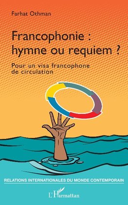 Francophonie : hymne ou requiem ?