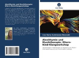 Alexithymie und Musiktherapie: Eltern-Kind-Klangworkshop