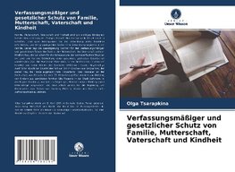 Verfassungsmäßiger und gesetzlicher Schutz von Familie, Mutterschaft, Vaterschaft und Kindheit