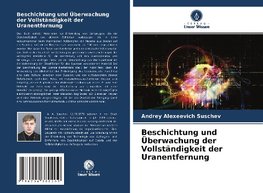 Beschichtung und Überwachung der Vollständigkeit der Uranentfernung