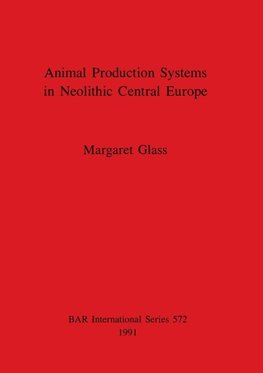 Animal Production Systems in Neolithic Central Europe