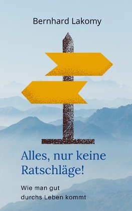 Alles, nur keine Ratschläge!