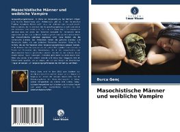 Masochistische Männer und weibliche Vampire