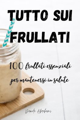 TUTTO SUI FRULLATI 100