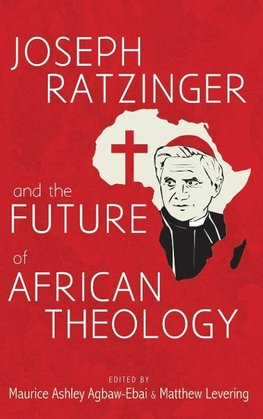 Joseph Ratzinger and the Future of African Theology