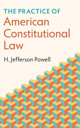 The Practice of American Constitutional Law