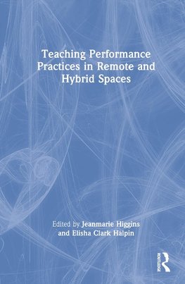 Teaching Performance Practices in Remote and Hybrid Spaces