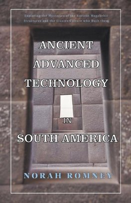 Ancient Advanced Technology in South America