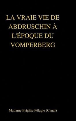 LA VRAIE VIE DE ABDRUSCHIN À L'ÉPOQUE DU VOMPERBERG (couverture rigide)