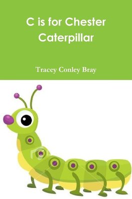 C is for Chester Caterpillar