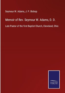 Memoir of Rev. Seymour W. Adams, D. D.