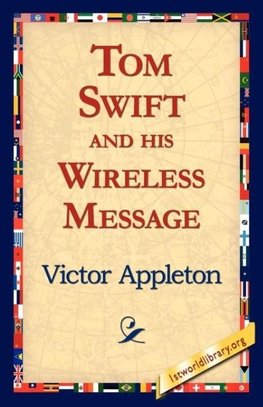 Tom Swift and His Wireless Message