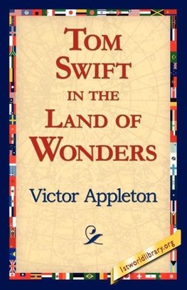 Tom Swift in the Land of Wonders