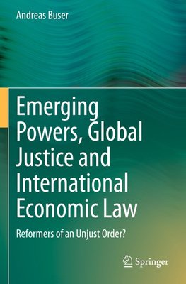 Emerging Powers, Global Justice and International Economic Law