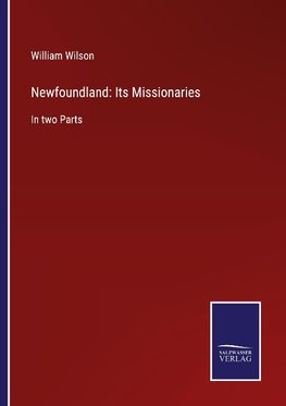 Newfoundland: Its Missionaries