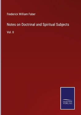 Notes on Doctrinal and Spiritual Subjects