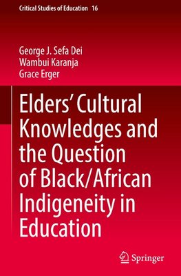 Elders' Cultural Knowledges and the Question of Black/ African Indigeneity in Education