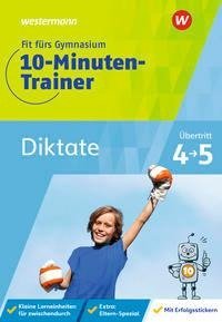 Fit fürs Gymnasium - 10-Minuten-Trainer. Übertritt 4 / 5 Deutsch Diktate