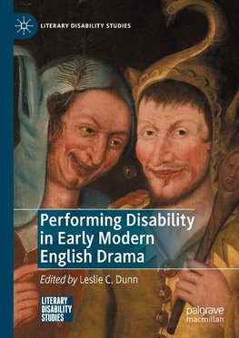 Performing Disability in Early Modern English Drama