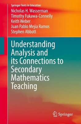 Understanding Analysis and its Connections to Secondary Mathematics Teaching