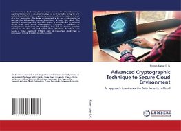 Advanced Cryptographic Technique to Secure Cloud Environment