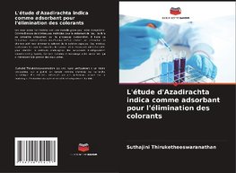 L'étude d'Azadirachta indica comme adsorbant pour l'élimination des colorants