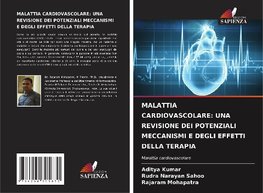 MALATTIA CARDIOVASCOLARE: UNA REVISIONE DEI POTENZIALI MECCANISMI E DEGLI EFFETTI DELLA TERAPIA