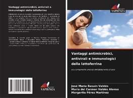 Vantaggi antimicrobici, antivirali e immunologici della lattoferrina