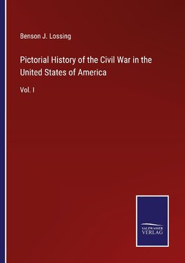 Pictorial History of the Civil War in the United States of America