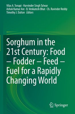 Sorghum in the 21st Century: Food - Fodder - Feed - Fuel for a Rapidly Changing World