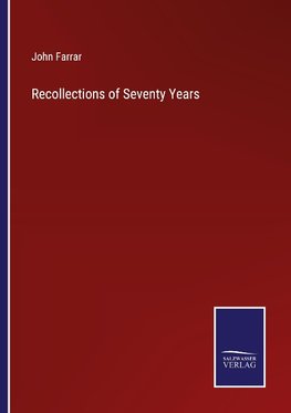 Recollections of Seventy Years