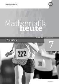 Mathematik heute 7. Lösungen. Realschulbildungsgang. Für Sachsen