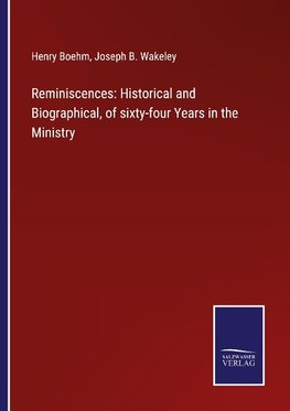 Reminiscences: Historical and Biographical, of sixty-four Years in the Ministry