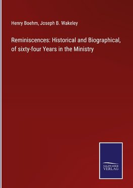 Reminiscences: Historical and Biographical, of sixty-four Years in the Ministry