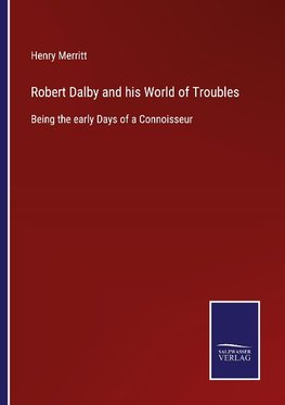 Robert Dalby and his World of Troubles